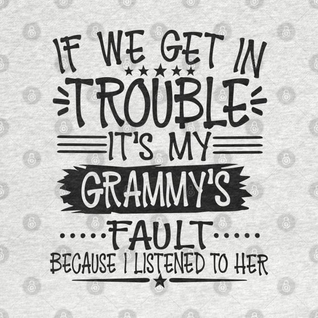 If We Get In Trouble It's My Grammy's Fault by Imp's Dog House